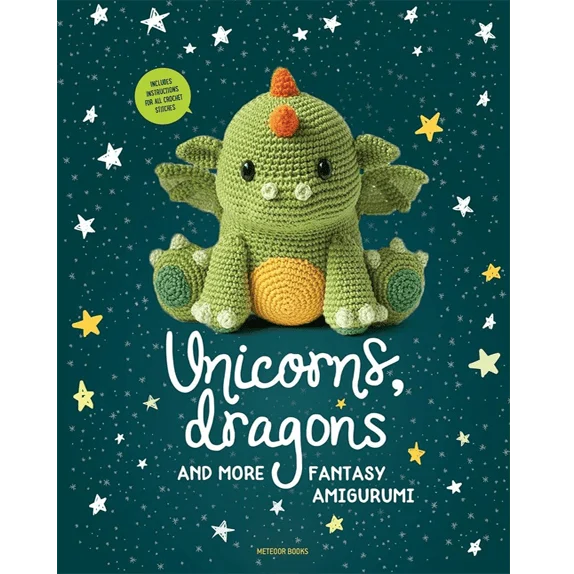 Unicorns, Dragons and More Fantasy Amigurumi