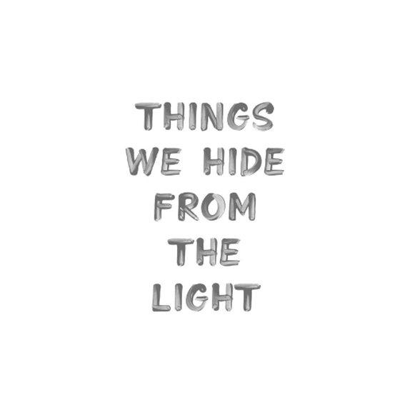Things We Hide from the Light