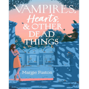 Vampires, Hearts & Other Dead Things