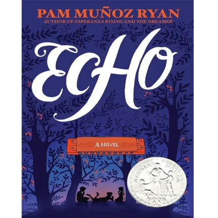 خرید و دانلود کتاب انگلیسی Echo Trilogy اثر Pam Muñoz Ryan به صورت PDF از بوکفلیکس؛ سفری جادویی با یک هارمونیکا اسرارآمیز